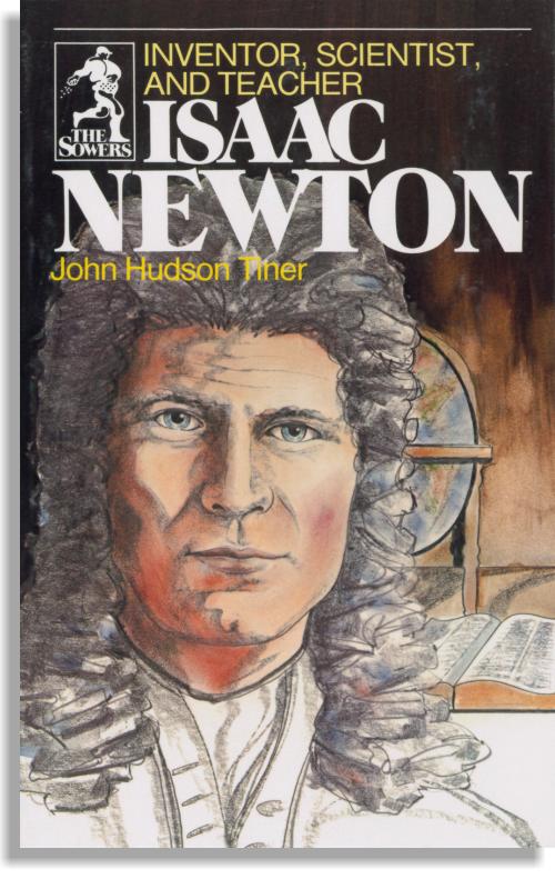 Isaac Newton: Inventor, Scientist, And Teacher