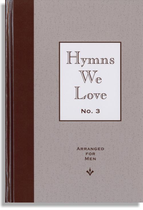 Hymns We Love No. 3, Arranged For Men