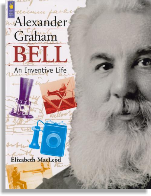 Alexander Graham Bell – An Inventive Life