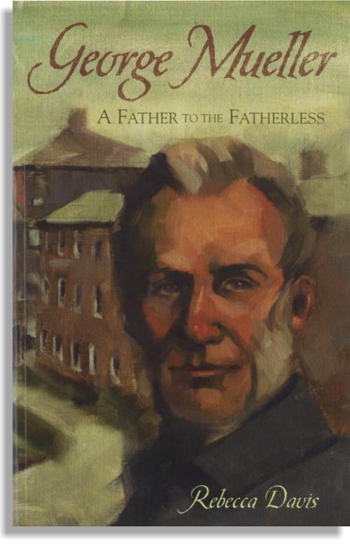 George Mueller – Father to the Fatherless