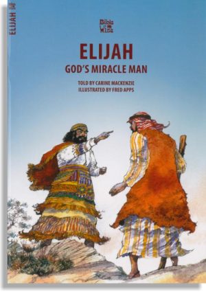 Elijah: God's Miracle Man