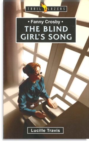 Fanny Crosby: The Blind Girl's Song